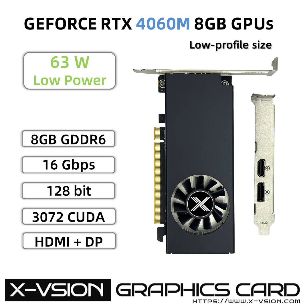 X-VSION RTX 4060 M 8GB GDDR6 Low Profile Card