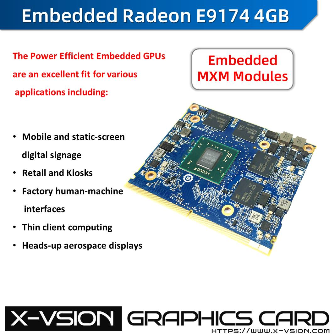 X-VSION MXM Embedded Module AMD Power Efficient Embedded Radeon E9174 4G GDDR5