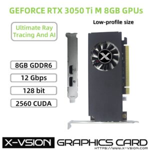X-VSION RTX 3050 Ti M 8GB Low profile  The Ultimate Play
